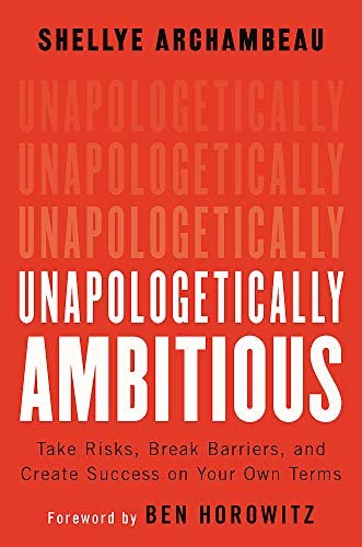 Unapologetically Ambitious: A Must for Every Ambitious Professional